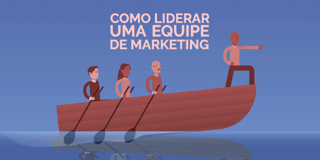 como liderar uma equipe de marketing